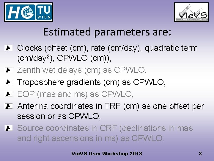 Estimated parameters are: Clocks (offset (cm), rate (cm/day), quadratic term (cm/day 2), CPWLO (cm)),