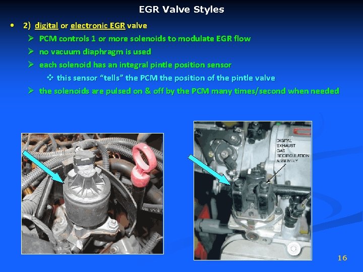 EGR Valve Styles • 2) digital or electronic EGR valve Ø PCM controls 1