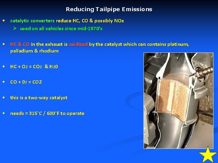 Reducing Tailpipe Emissions • catalytic converters reduce HC, CO & possibly NOx Ø used