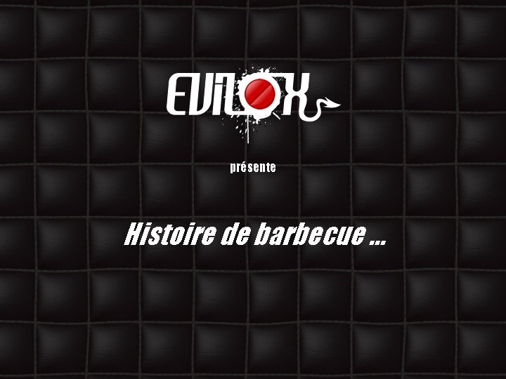 présente Histoire de barbecue … 