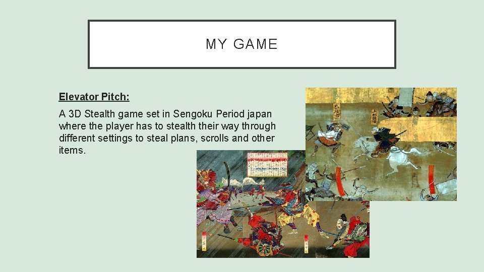 MY GAME Elevator Pitch: A 3 D Stealth game set in Sengoku Period japan