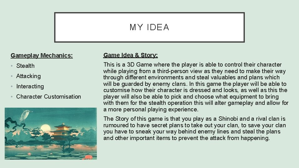 MY IDEA Gameplay Mechanics: Game Idea & Story: • Stealth This is a 3