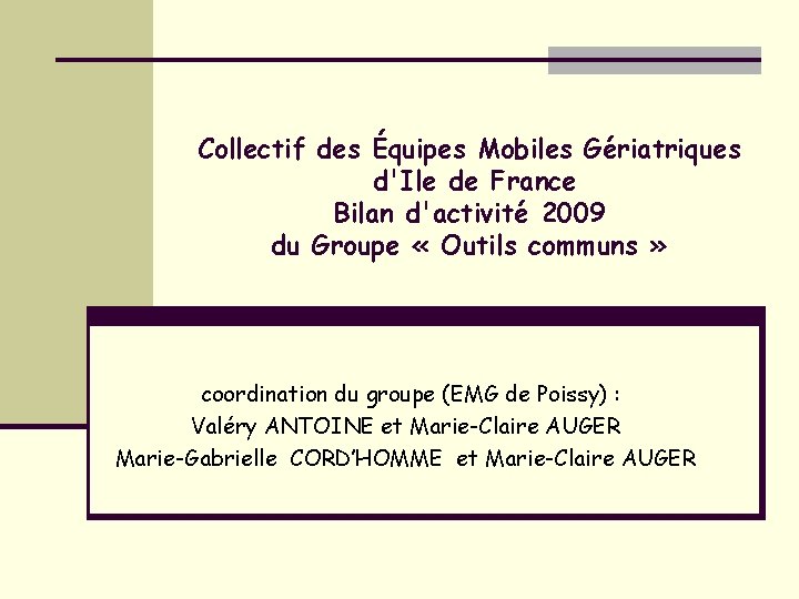 Collectif des Équipes Mobiles Gériatriques d'Ile de France Bilan d'activité 2009 du Groupe «