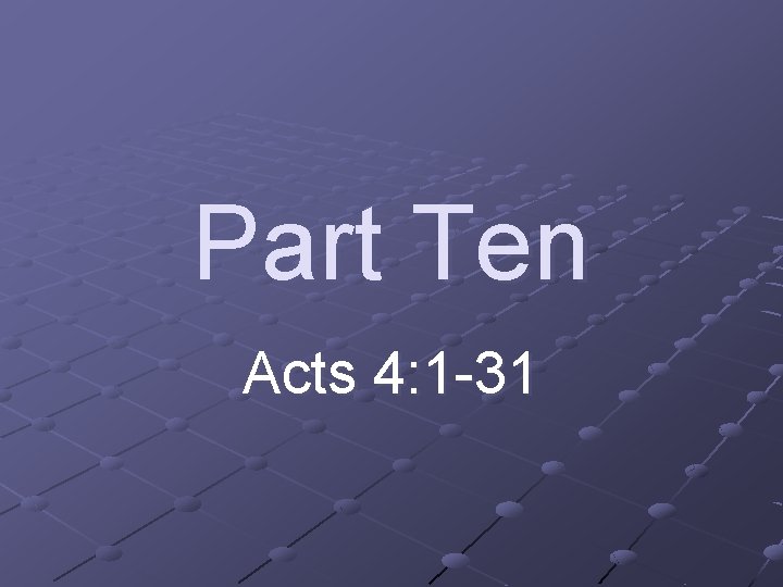 Part Ten Acts 4: 1 -31 