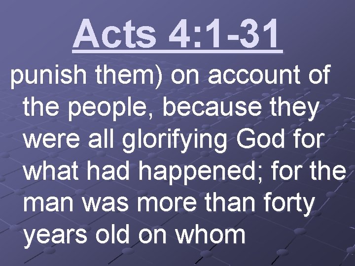 Acts 4: 1 -31 punish them) on account of the people, because they were