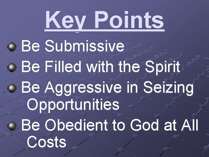 Key Points Be Submissive Be Filled with the Spirit Be Aggressive in Seizing Opportunities