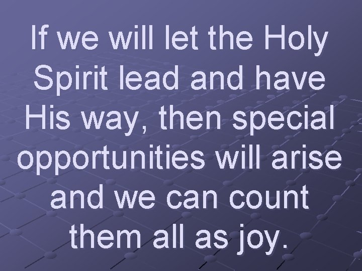 If we will let the Holy Spirit lead and have His way, then special