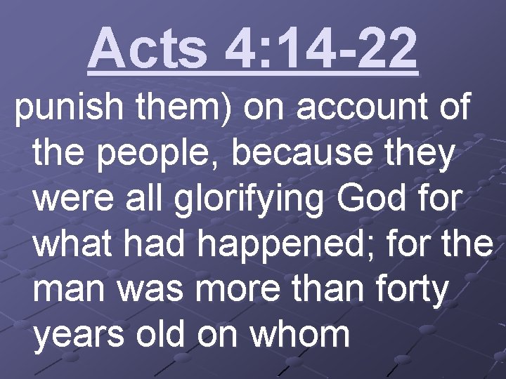 Acts 4: 14 -22 punish them) on account of the people, because they were