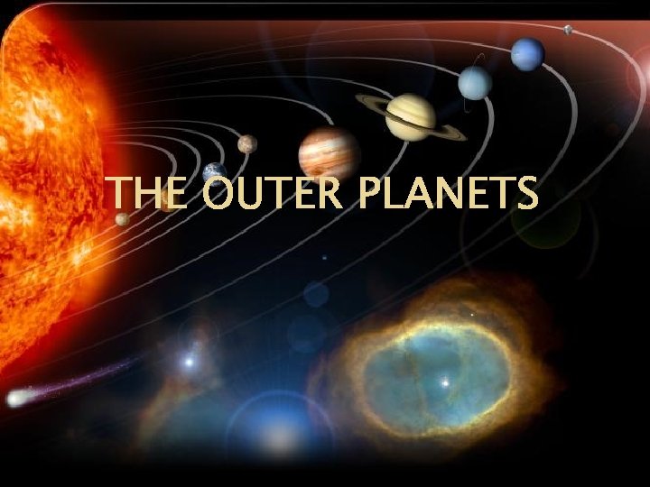 THE OUTER PLANETS 