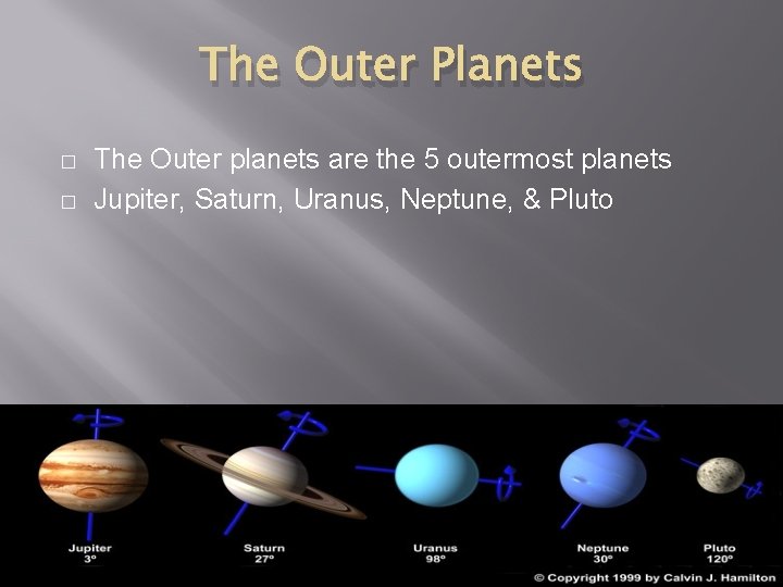 The Outer Planets � � The Outer planets are the 5 outermost planets Jupiter,