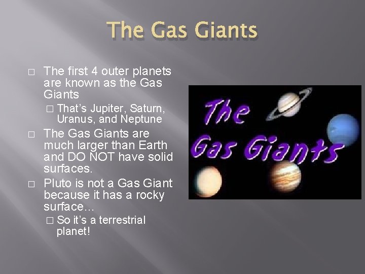 The Gas Giants � The first 4 outer planets are known as the Gas