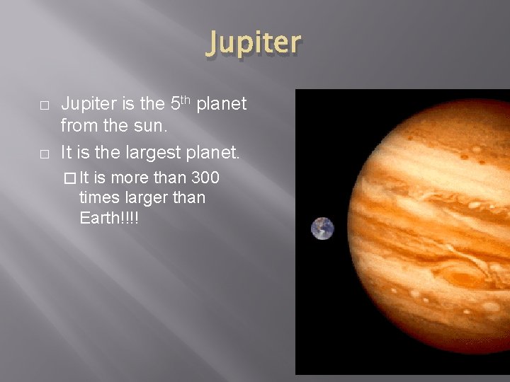 Jupiter � � Jupiter is the 5 th planet from the sun. It is