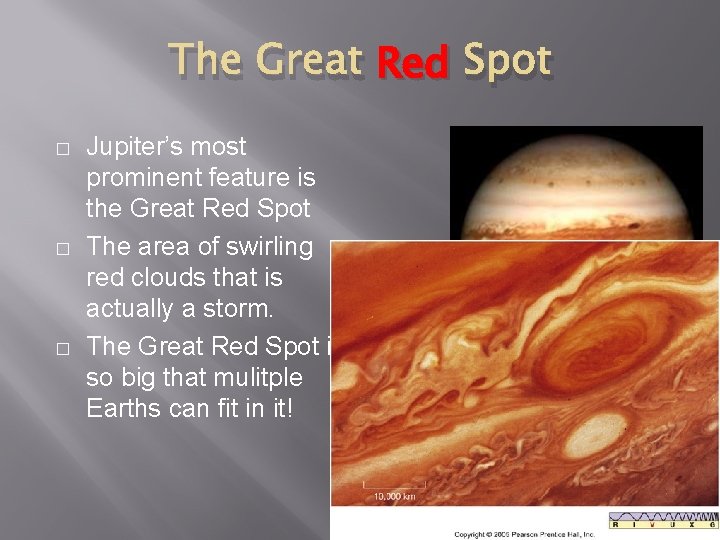 The Great Red Spot � � � Jupiter’s most prominent feature is the Great