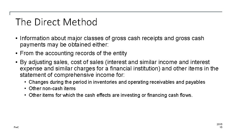 The Direct Method • Information about major classes of gross cash receipts and gross
