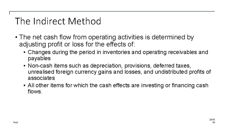 The Indirect Method • The net cash flow from operating activities is determined by