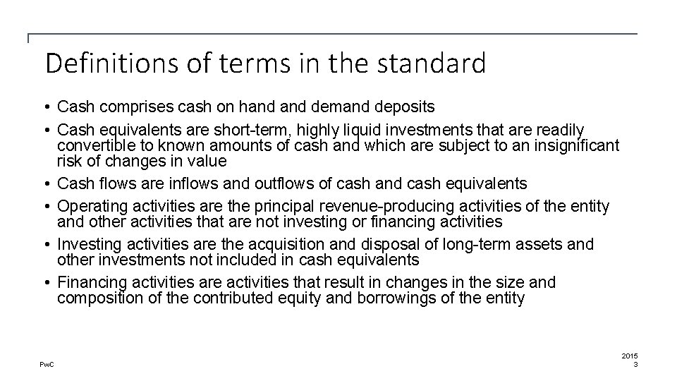 Definitions of terms in the standard • Cash comprises cash on hand demand deposits
