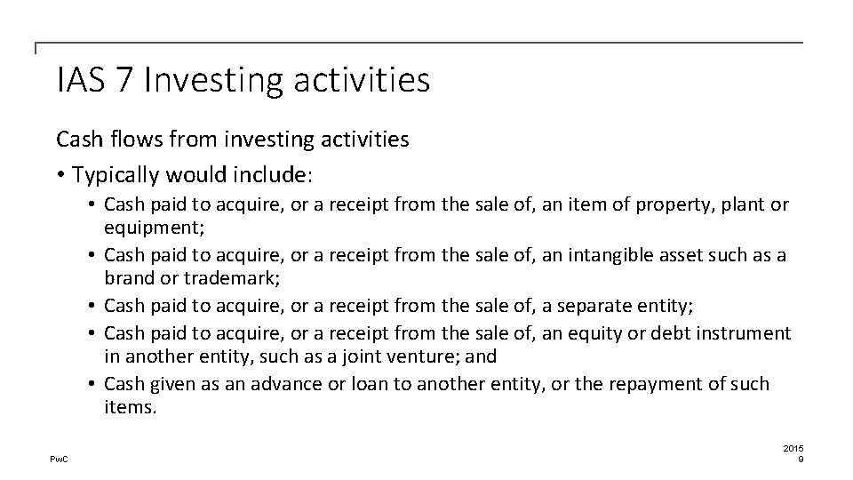 IAS 7 Investing activities Cash flows from investing activities • Typically would include: •