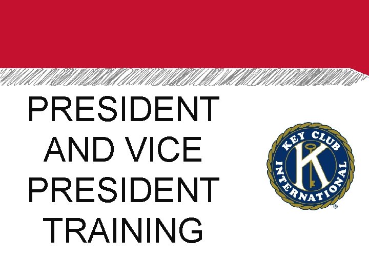 PRESIDENT AND VICE PRESIDENT TRAINING 