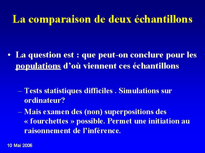 La comparaison de deux échantillons • La question est : que peut-on conclure pour