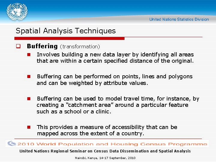 Spatial Analysis Techniques q Buffering (transformation) n Involves building a new data layer by