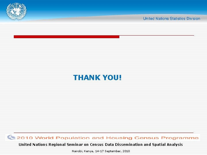 THANK YOU! United Nations Regional Seminar on Census Data Dissemination and Spatial Analysis Nairobi,