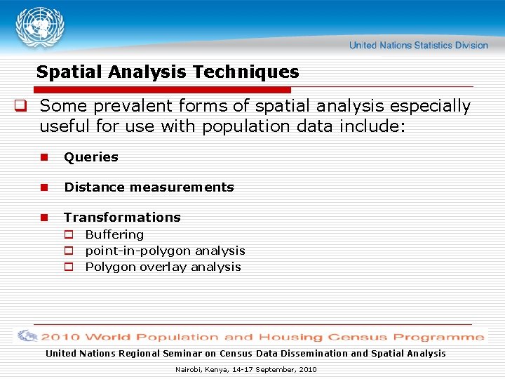 Spatial Analysis Techniques q Some prevalent forms of spatial analysis especially useful for use