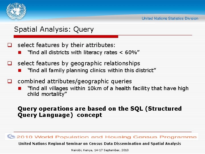 Spatial Analysis: Query q select features by their attributes: n “find all districts with