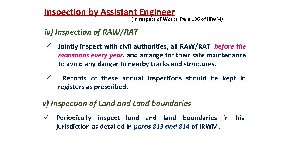 Inspection by Assistant Engineer (In respect of Works: Para 106 of IRWM) iv) Inspection