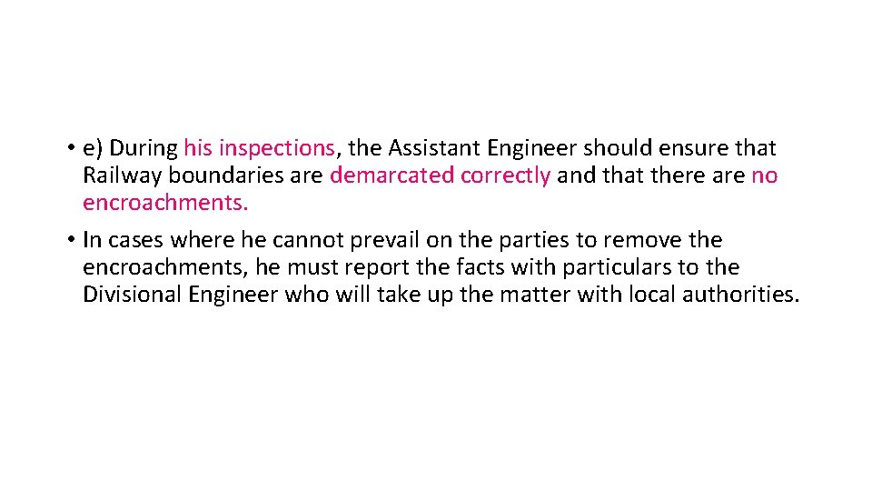  • e) During his inspections, the Assistant Engineer should ensure that Railway boundaries