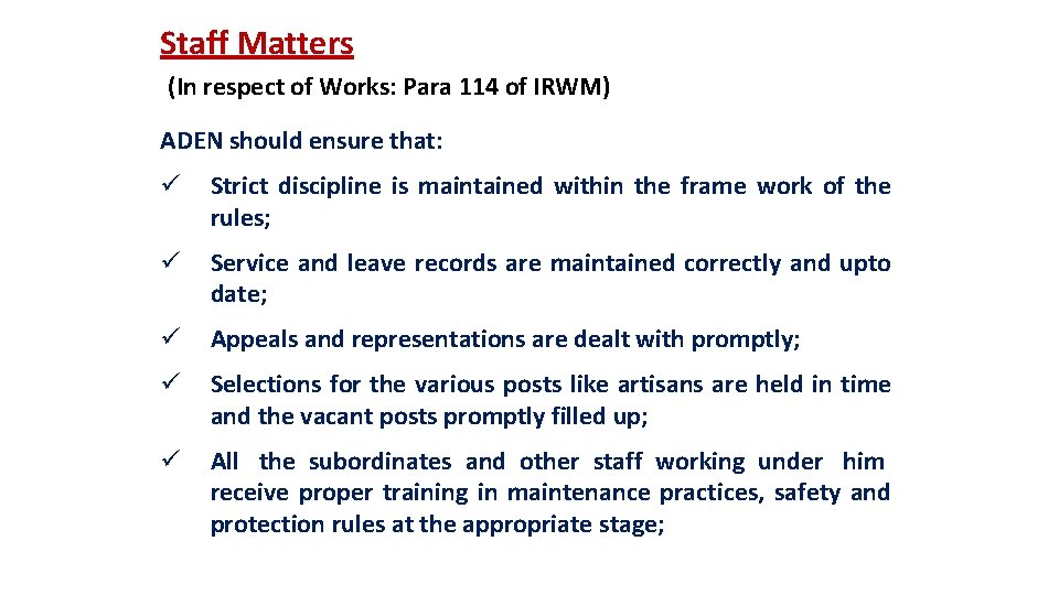 Staff Matters (In respect of Works: Para 114 of IRWM) ADEN should ensure that: