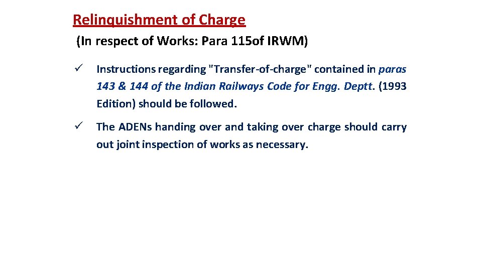 Relinquishment of Charge (In respect of Works: Para 115 of IRWM) ü Instructions regarding