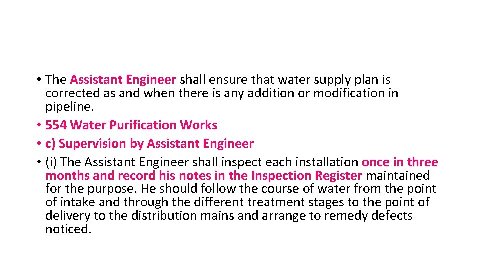  • The Assistant Engineer shall ensure that water supply plan is corrected as