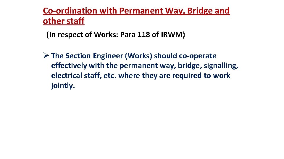 Co-ordination with Permanent Way, Bridge and other staff (In respect of Works: Para 118