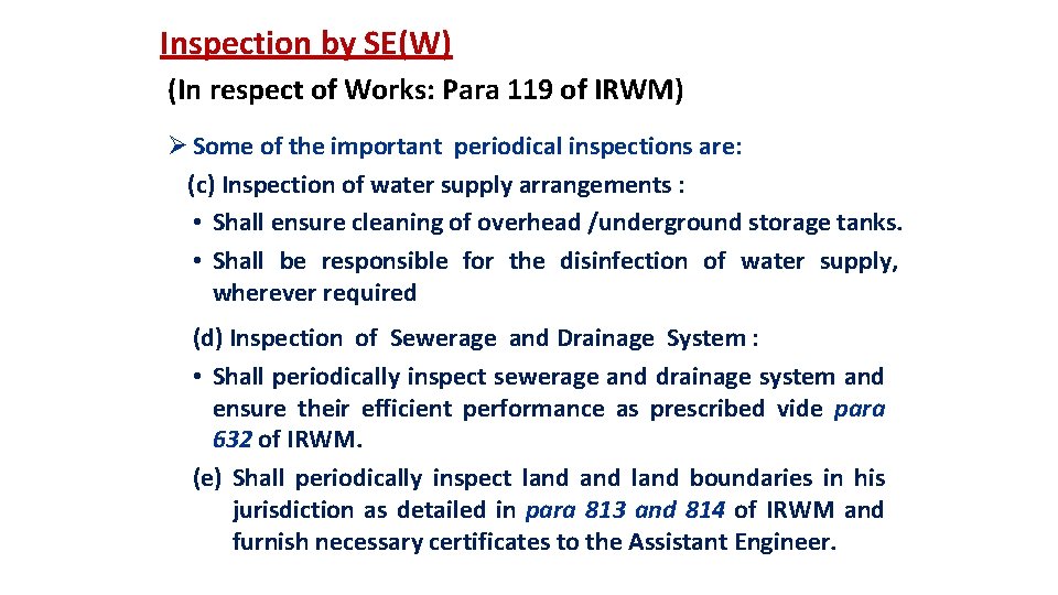 Inspection by SE(W) (In respect of Works: Para 119 of IRWM) Ø Some of