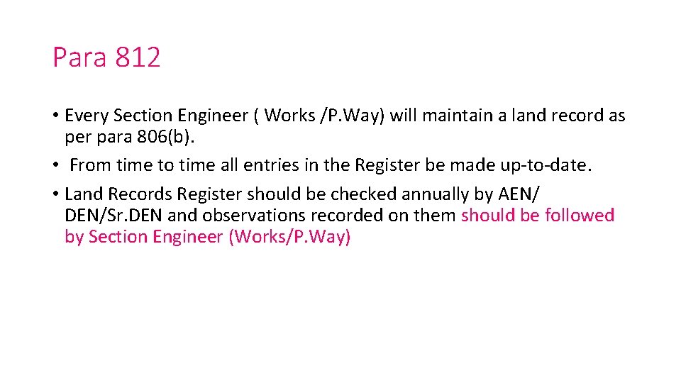 Para 812 • Every Section Engineer ( Works /P. Way) will maintain a land