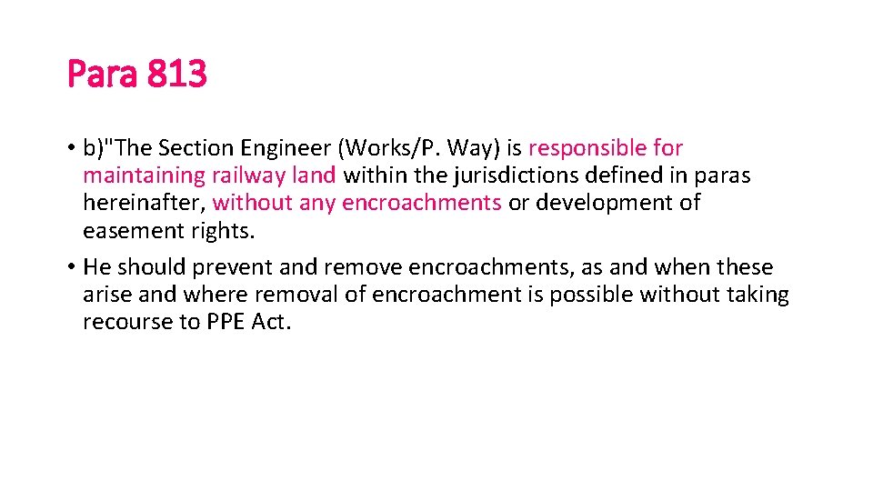 Para 813 • b)"The Section Engineer (Works/P. Way) is responsible for maintaining railway land