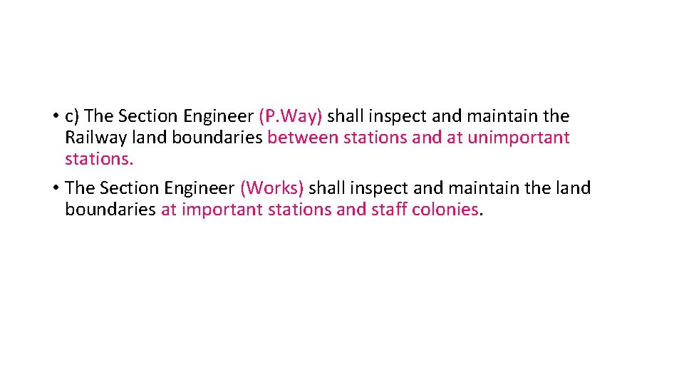  • c) The Section Engineer (P. Way) shall inspect and maintain the Railway