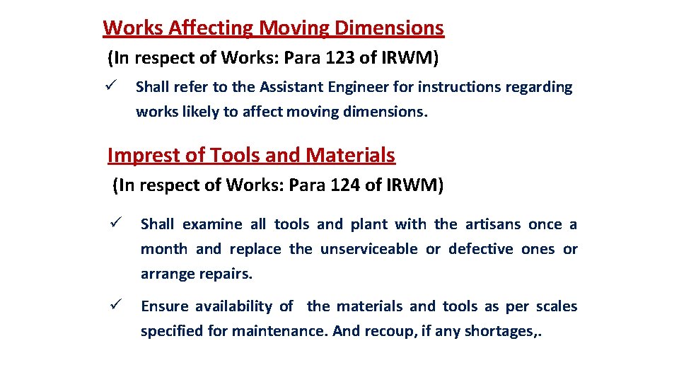 Works Affecting Moving Dimensions (In respect of Works: Para 123 of IRWM) ü Shall