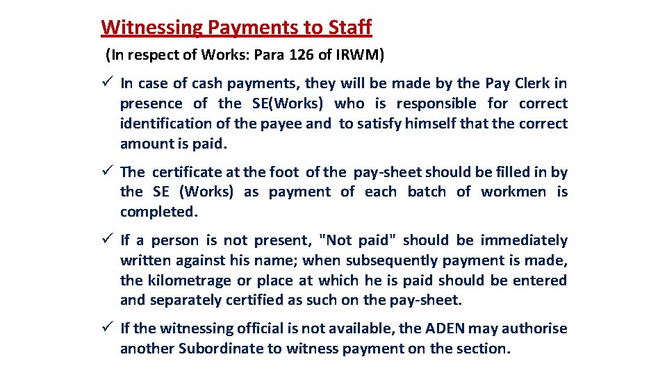 Witnessing Payments to Staff (In respect of Works: Para 126 of IRWM) ü In
