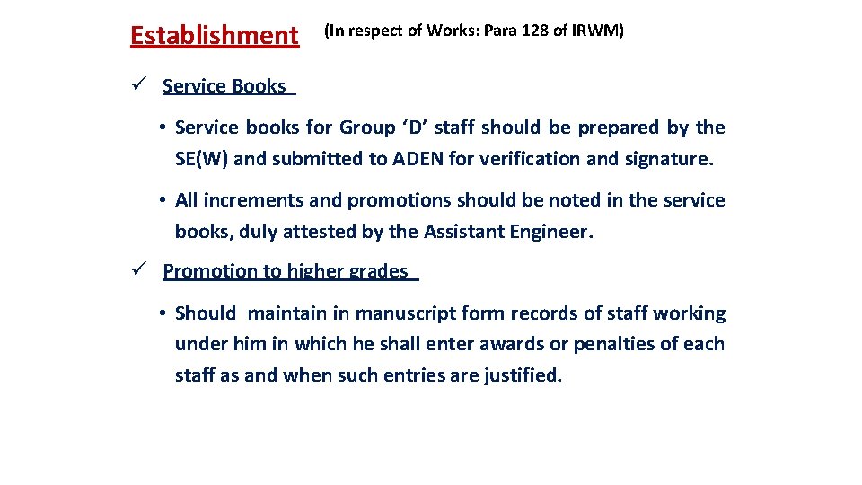 Establishment (In respect of Works: Para 128 of IRWM) ü Service Books • Service