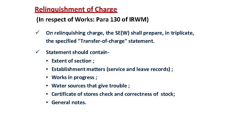 Relinquishment of Charge (In respect of Works: Para 130 of IRWM) ü On relinquishing