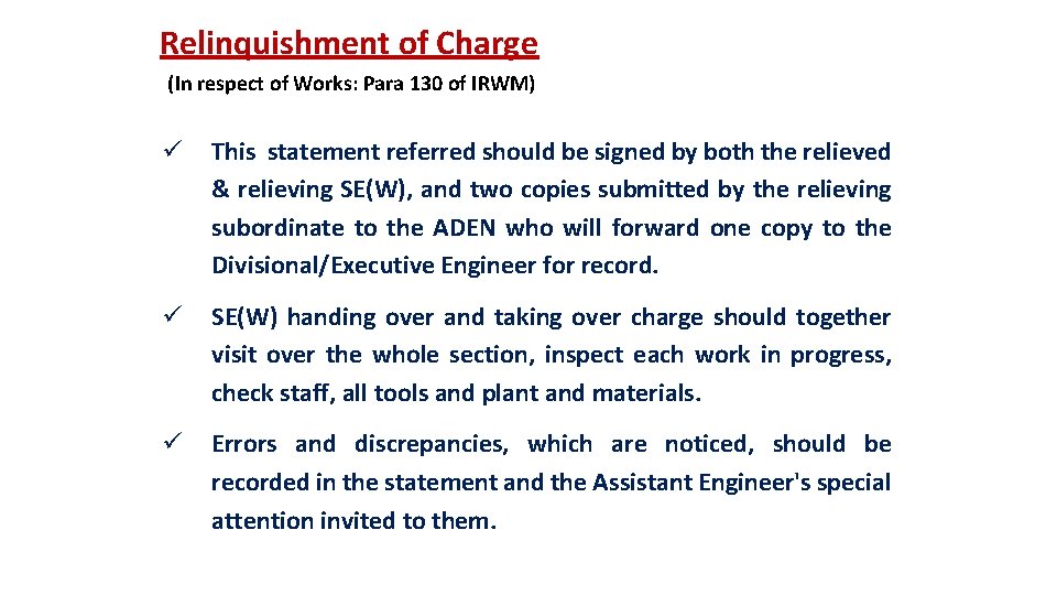 Relinquishment of Charge (In respect of Works: Para 130 of IRWM) ü This statement