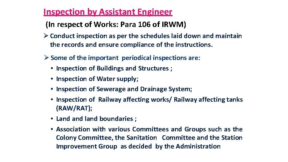 Inspection by Assistant Engineer (In respect of Works: Para 106 of IRWM) Ø Conduct