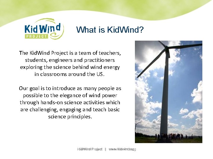 What is Kid. Wind? The Kid. Wind Project is a team of teachers, students,