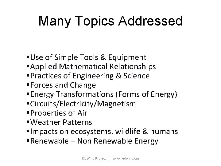 Many Topics Addressed §Use of Simple Tools & Equipment §Applied Mathematical Relationships §Practices of