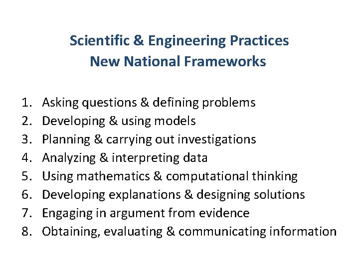 Scientific & Engineering Practices New National Frameworks 1. 2. 3. 4. 5. 6. 7.