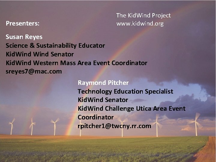 Presenters: The Kid. Wind Project www. kidwind. org Susan Reyes Science & Sustainability Educator