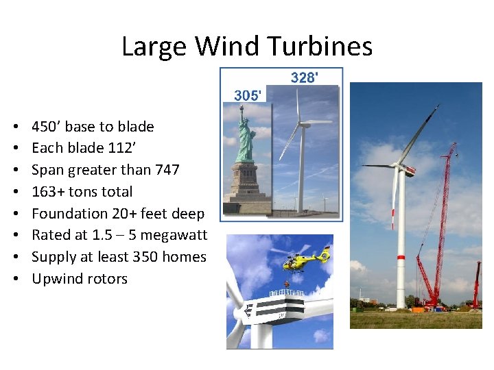 Large Wind Turbines • • 450’ base to blade Each blade 112’ Span greater