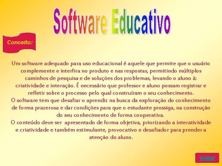 Conceito: Um software adequado para uso educacional é aquele que permite que o usuário