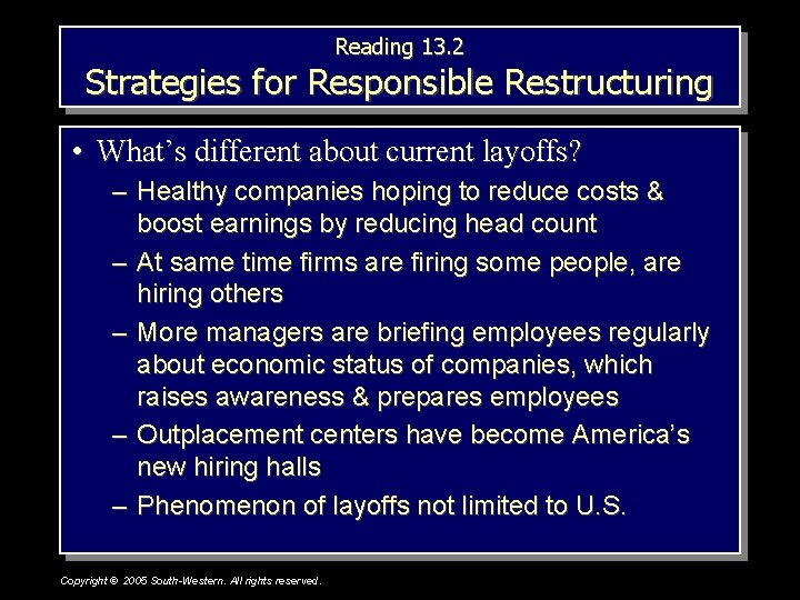 Reading 13. 2 Strategies for Responsible Restructuring • What’s different about current layoffs? –